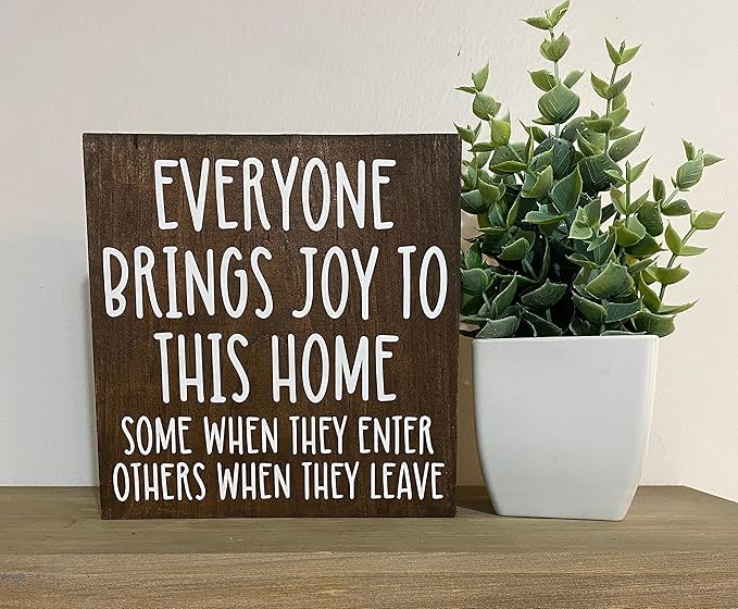 Interesting Wooden Sign Everyone bring joys to this home some when they enter others when they leave - desk sign - funny home quotes - entryway humor Wooden Signs With Sayings 8x8 Inch Brand: Ahee