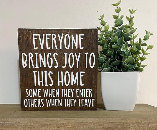 Interesting Wooden Sign Everyone bring joys to this home some when they enter others when they leave - desk sign - funny home quotes - entryway humor Wooden Signs With Sayings 8x8 Inch Brand: Ahee